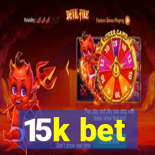 15k bet